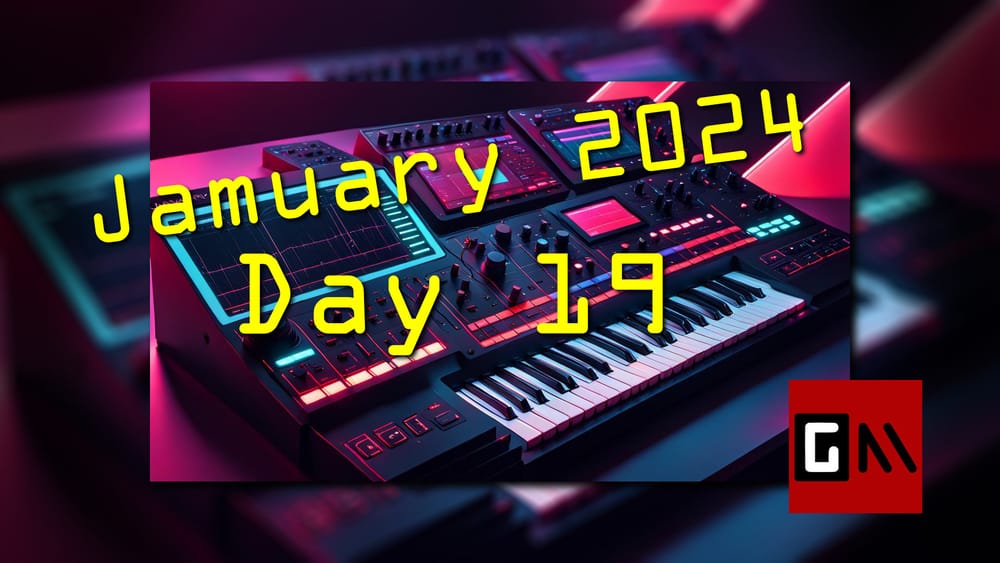 Jamuary 2024 Day Nineteen