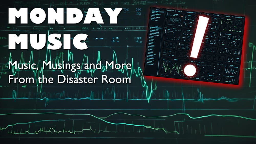 REPLAY: MONDAY MUSIC - Music, Musings, and More - September 16, 2024 - Yet Another Wavetable Synth: Babylon 2 VSTi, and More!