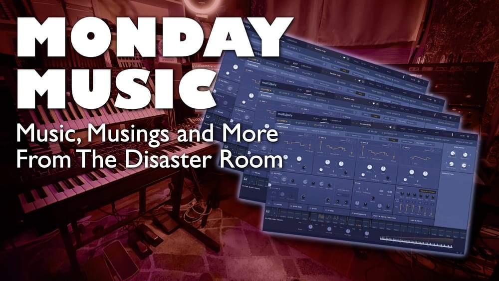 REPLAY: MONDAY MUSIC - Music, Musings and More - March 24, 2025 - multi/poly is FOUR SYNTHS IN ONE!