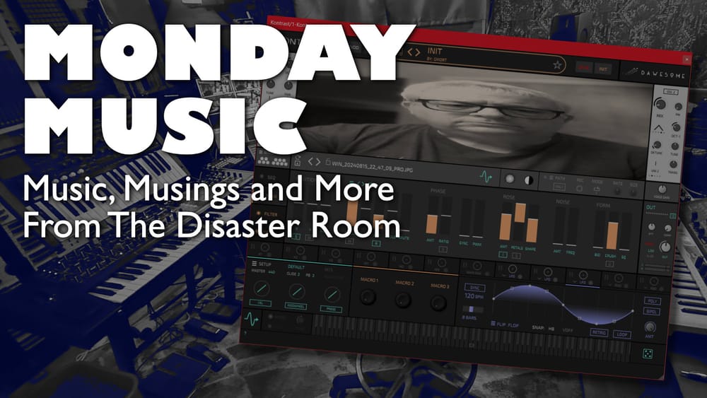 REPLAY: MONDAY MUSIC - October 6, 2025 - Playing my face in Dawesome Kontrast? And maybe some modular madness