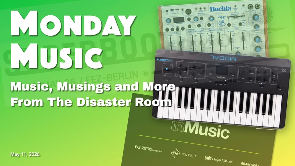 REPLAY: MONDAY MUSIC - May 11, 2026 - Music news (lots of it!), My Favorites from Superbooth Coverage, and makin' music!